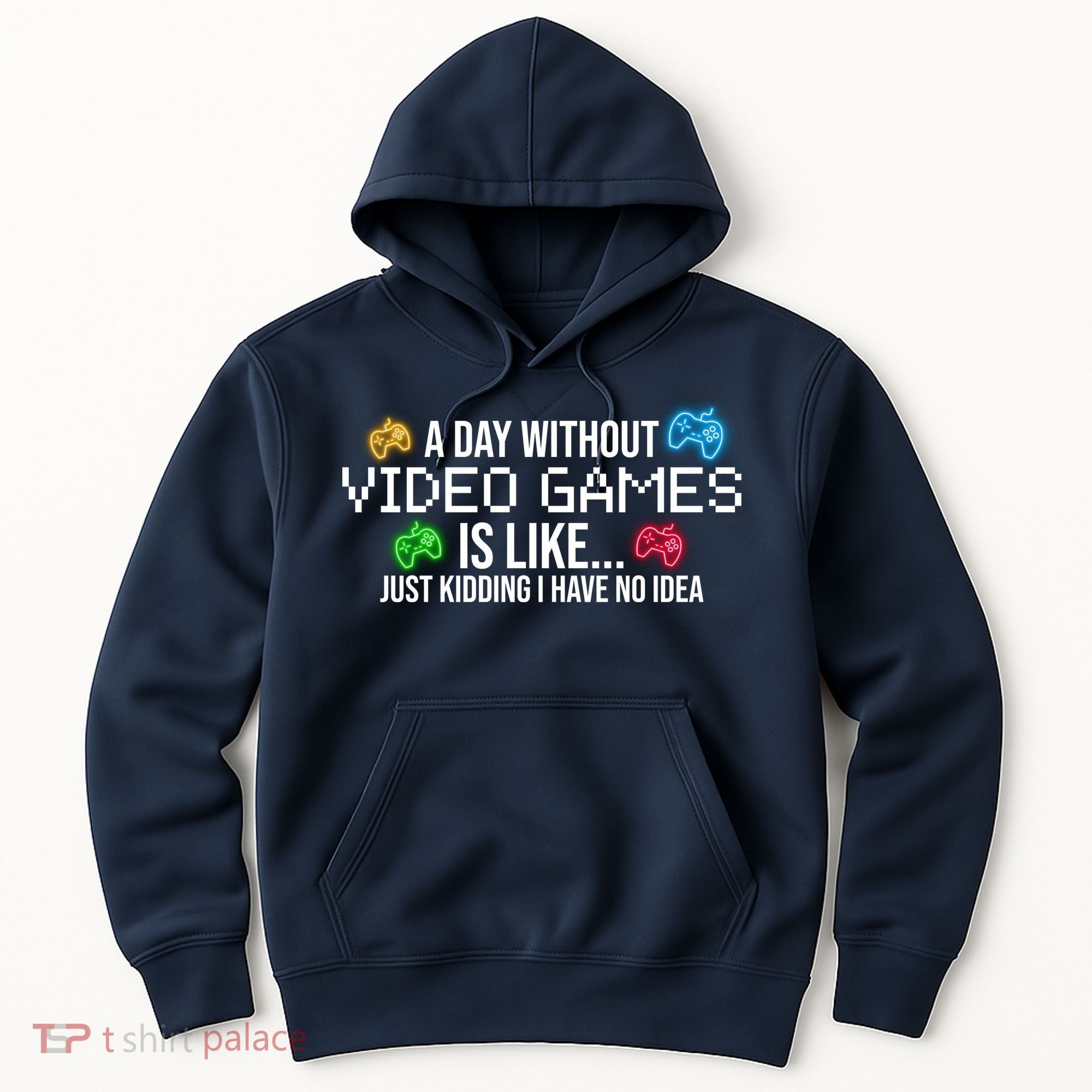 A Day Without Video Games Funny Gamer Hoodie
