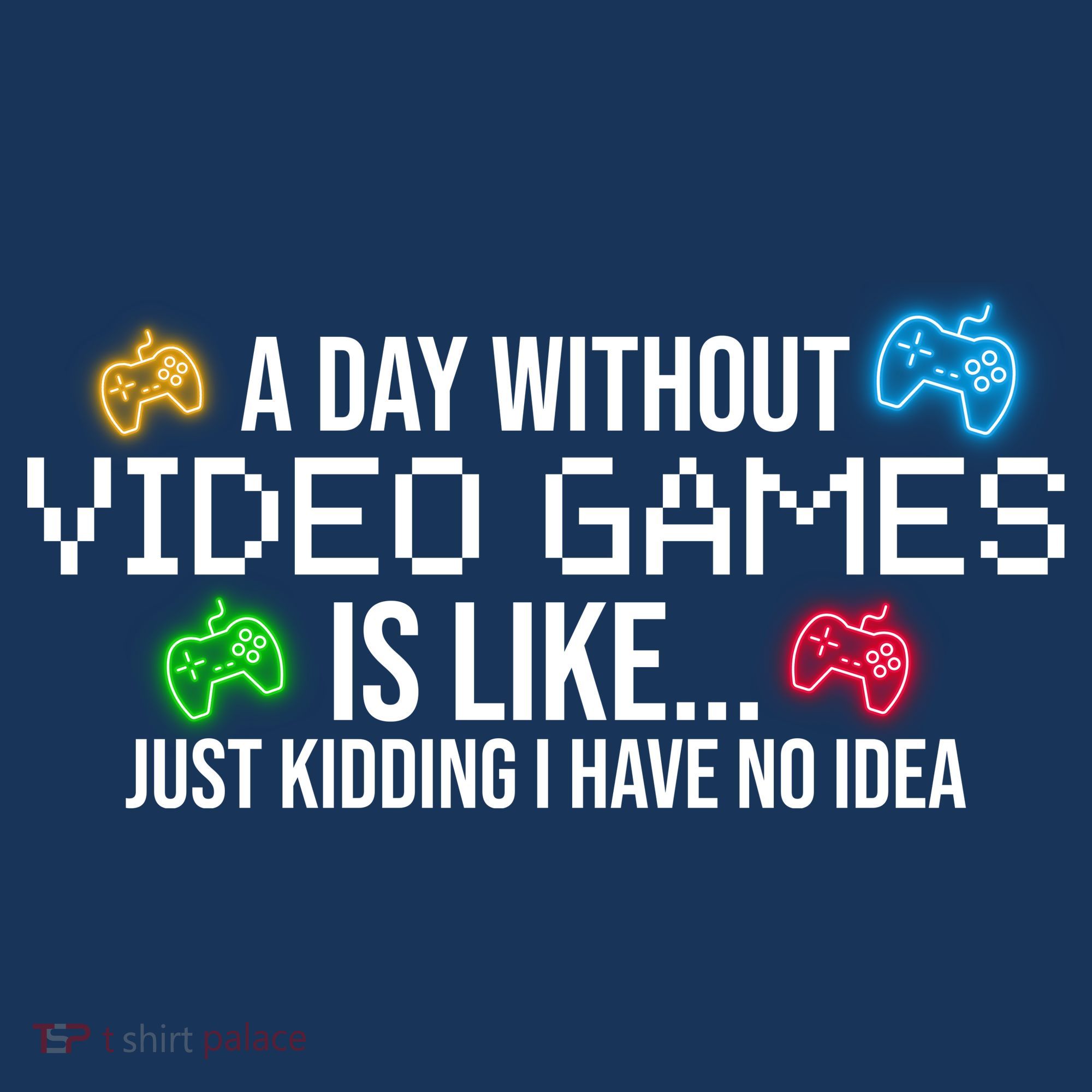 A Day Without Video Games Funny Gamer Long Sleeve Shirt