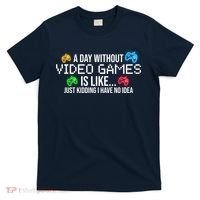 A Day Without Video Games Funny Gamer T-Shirt thumb 0