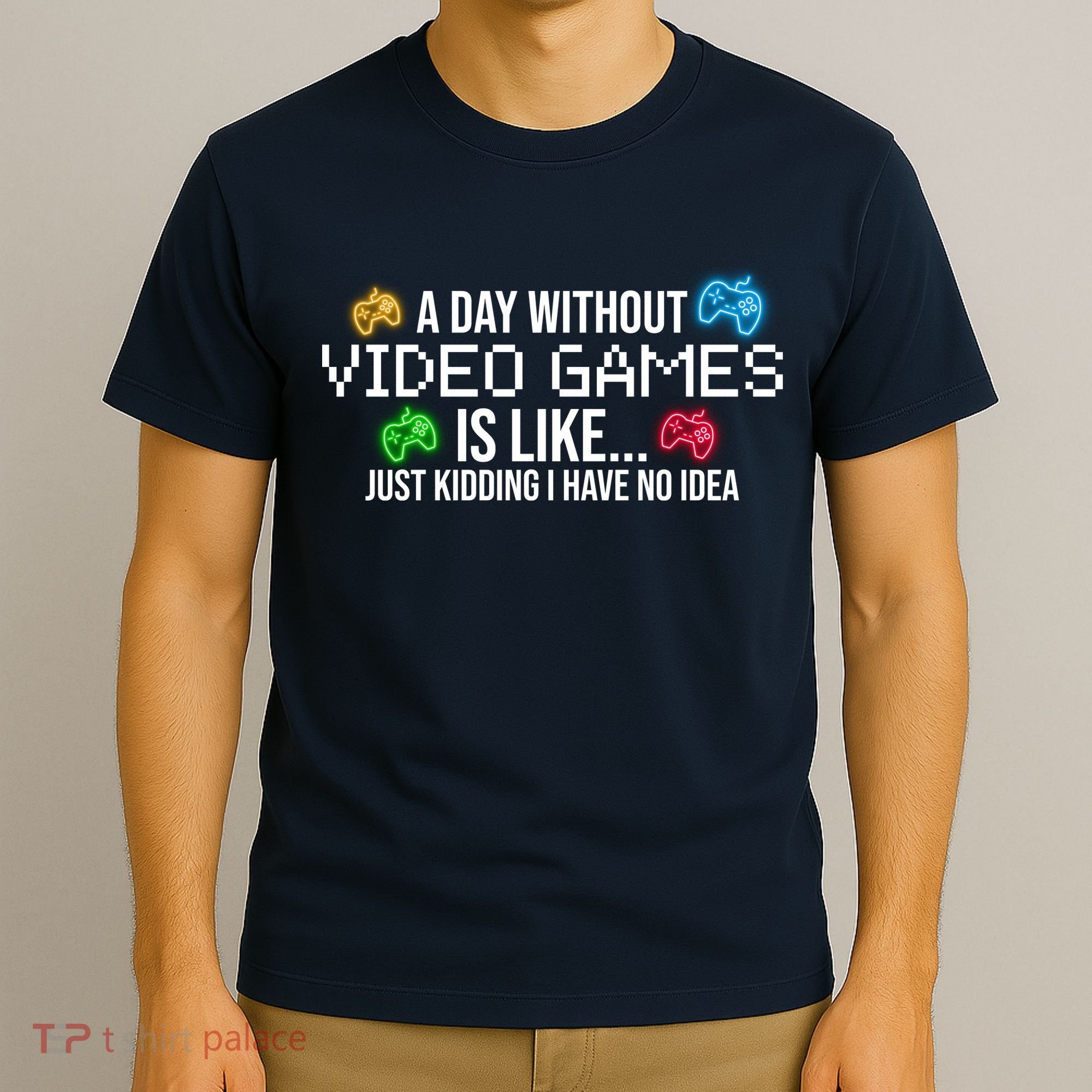 A Day Without Video Games Funny Gamer T-Shirt