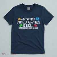A Day Without Video Games Funny Gamer T-Shirt thumb 5