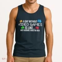 A Day Without Video Games Funny Gamer Tank Top thumb 3