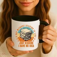 A Day Without Reading Is Like Just Kidding I Have No Idea Coffee Mug thumb 3