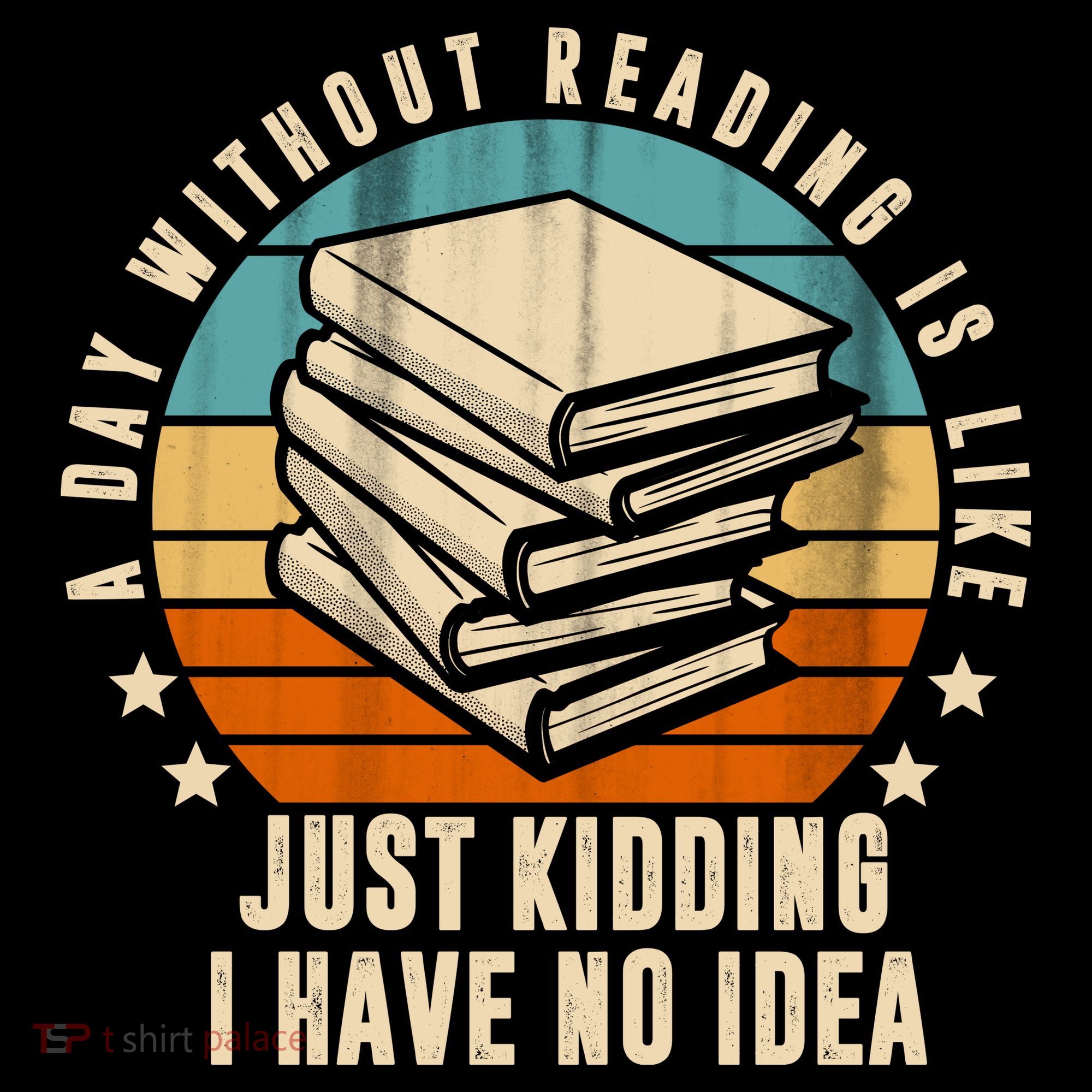 A Day Without Reading Is Like Just Kidding I Have No Idea Women's Hoodie