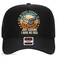 A Day Without Reading Is Like Just Kidding I Have No Idea Hat thumb 0