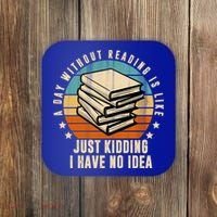 A Day Without Reading Is Like Just Kidding I Have No Idea Coaster thumb 0