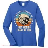 A Day Without Reading Is Like Just Kidding I Have No Idea Women's Long Sleeve Shirt thumb 0