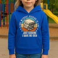 A Day Without Reading Is Like Just Kidding I Have No Idea Kids Hoodie thumb 3