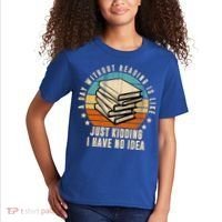 A Day Without Reading Is Like Just Kidding I Have No Idea Kids T-Shirt thumb 2