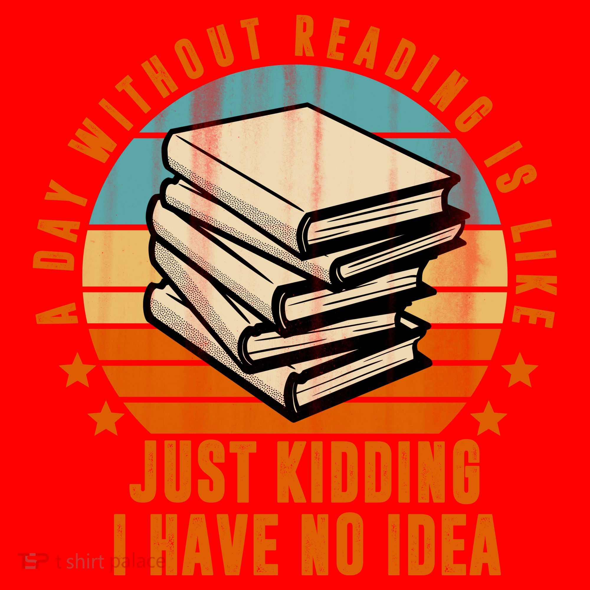 A Day Without Reading Is Like Just Kidding I Have No Idea Santa Hat