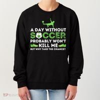 A Day Without Soccer Great Gift Soccer Lover Gift Women's Sweatshirt thumb 0