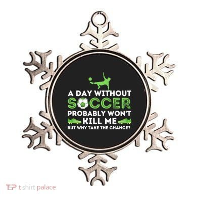 A Day Without Soccer Great Gift Soccer Lover Gift Ornament