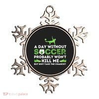 A Day Without Soccer Great Gift Soccer Lover Gift Ornament thumb 0