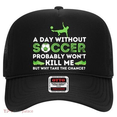 A Day Without Soccer Great Gift Soccer Lover Gift Hat