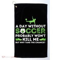A Day Without Soccer Great Gift Soccer Lover Gift Golf Towel thumb 0