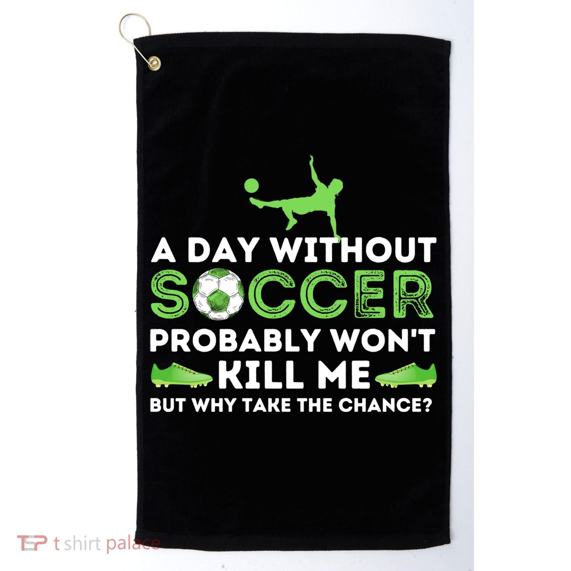 A Day Without Soccer Great Gift Soccer Lover Gift Golf Towel