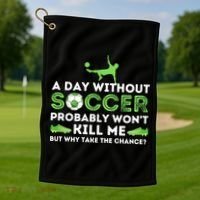 A Day Without Soccer Great Gift Soccer Lover Gift Golf Towel thumb 1