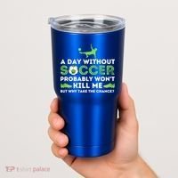 A Day Without Soccer Great Gift Soccer Lover Gift Tumbler thumb 2