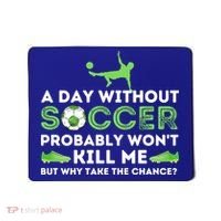 A Day Without Soccer Great Gift Soccer Lover Gift Mousepad thumb 0