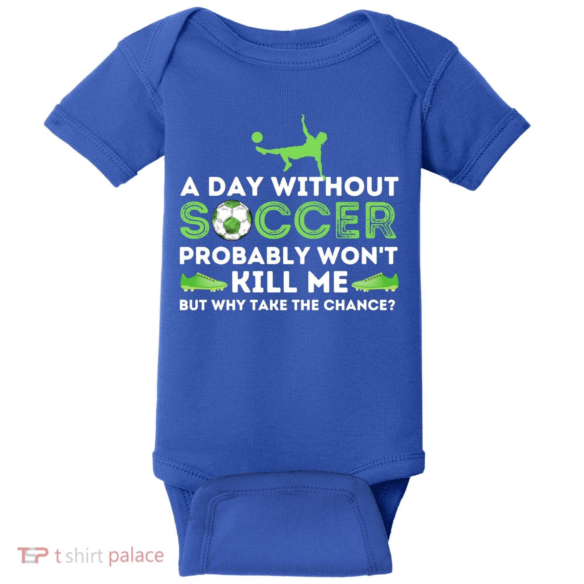 A Day Without Soccer Great Gift Soccer Lover Gift Baby Bodysuit