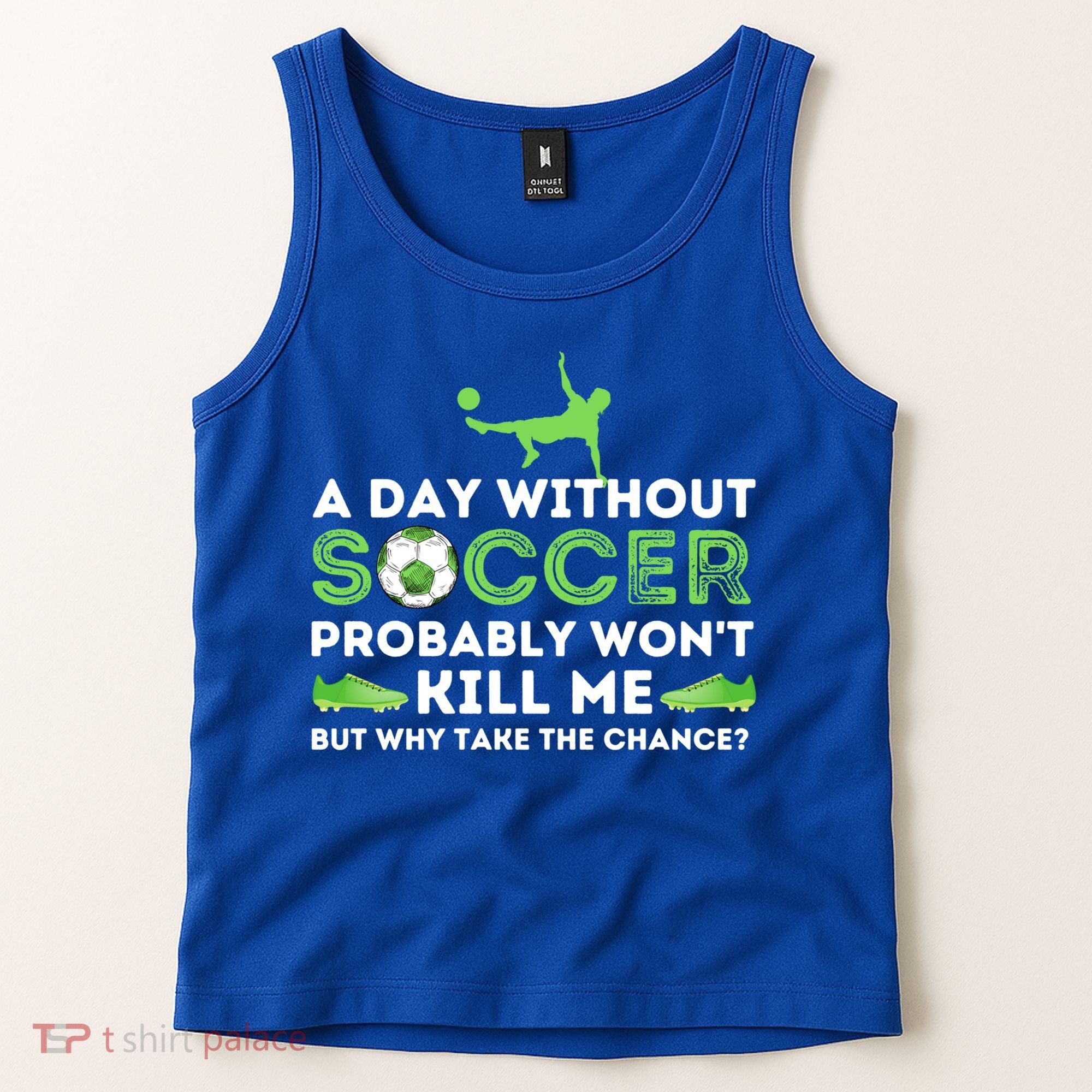 A Day Without Soccer Great Gift Soccer Lover Gift Tank Top