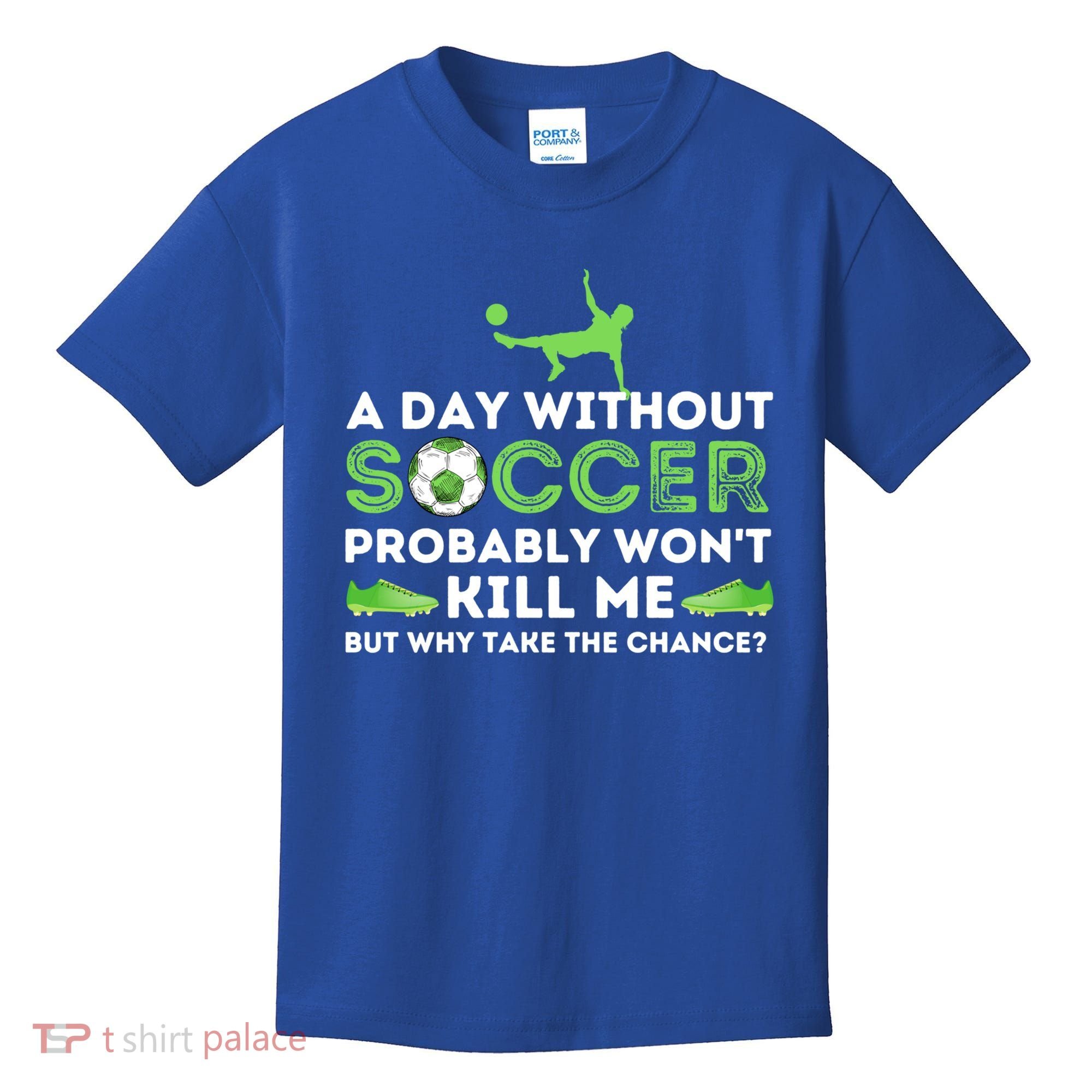 A Day Without Soccer Great Gift Soccer Lover Gift Kids T-Shirt