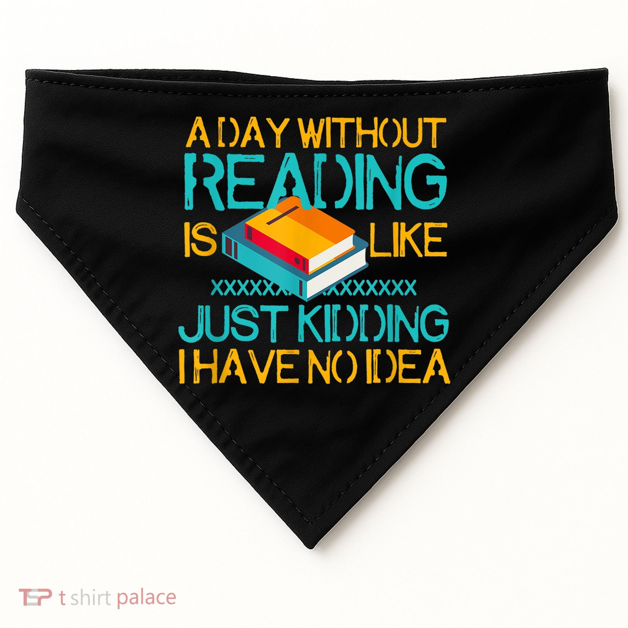 A Day Without Reading Is Like Bookworm Book Lovers Funny Gift Cool Gift USA-Made Doggie Bandana