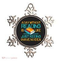 A Day Without Reading Is Like Bookworm Book Lovers Funny Gift Cool Gift Ornament thumb 0