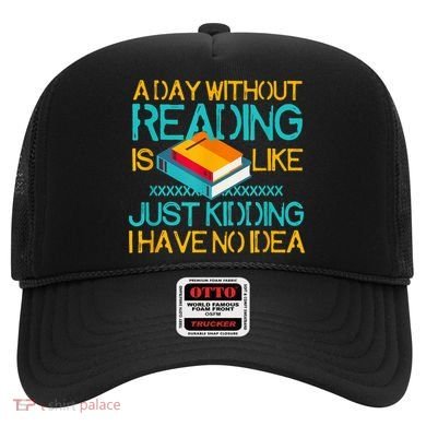 A Day Without Reading Is Like Bookworm Book Lovers Funny Gift Cool Gift Hat