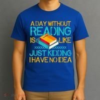 A Day Without Reading Is Like Bookworm Book Lovers Funny Gift Cool Gift T-Shirt thumb 3