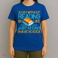 A Day Without Reading Is Like Bookworm Book Lovers Funny Gift Cool Gift T-Shirt thumb 4