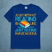 A Day Without Reading Is Like Bookworm Book Lovers Funny Gift Cool Gift T-Shirt thumb 5