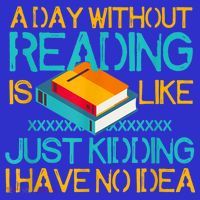 A Day Without Reading Is Like Bookworm Book Lovers Funny Gift Cool Gift T-Shirt thumb 7