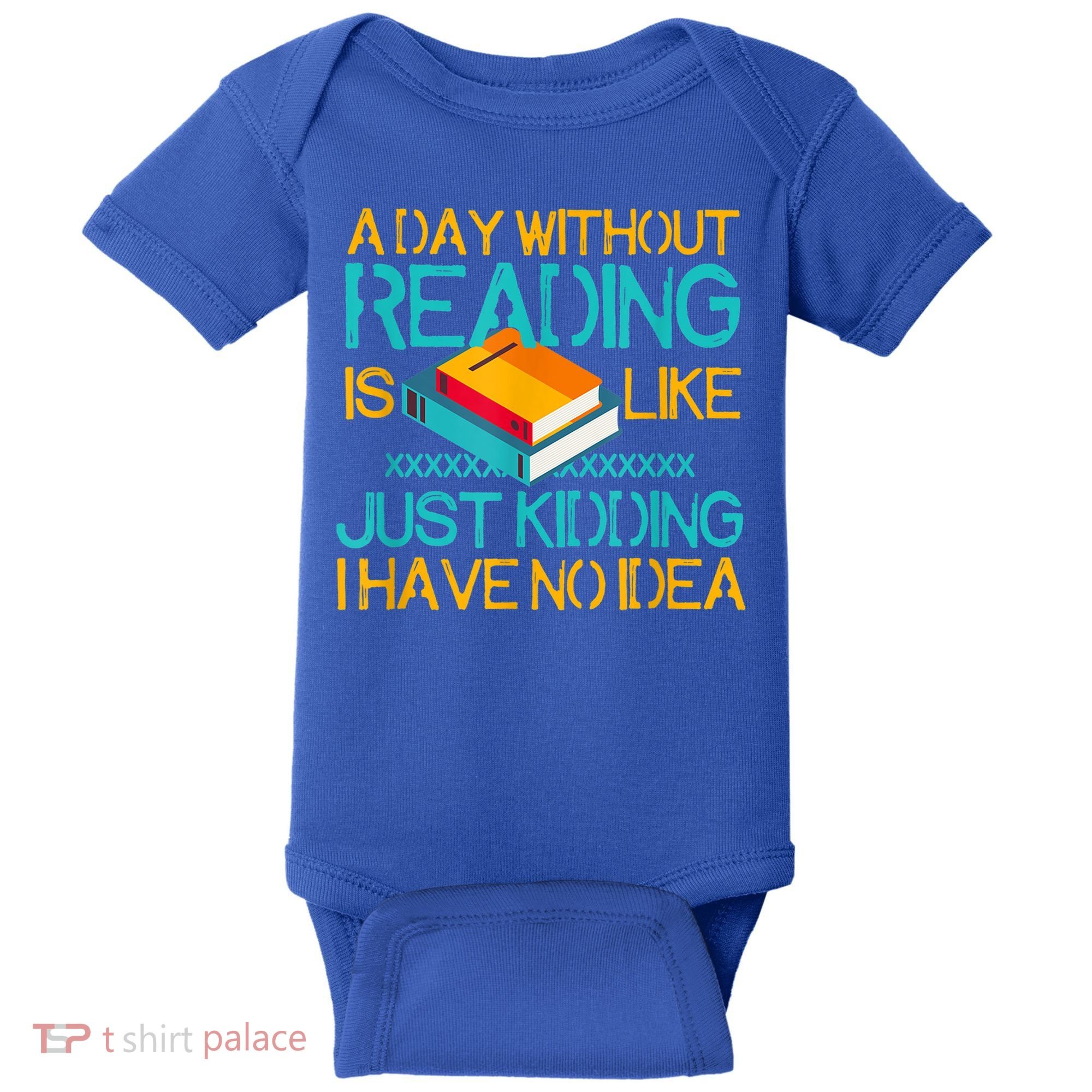 A Day Without Reading Is Like Bookworm Book Lovers Funny Gift Cool Gift Baby Bodysuit
