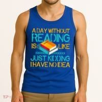 A Day Without Reading Is Like Bookworm Book Lovers Funny Gift Cool Gift Tank Top thumb 3