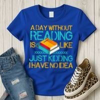 A Day Without Reading Is Like Bookworm Book Lovers Funny Gift Cool Gift Women's T-Shirt thumb 3