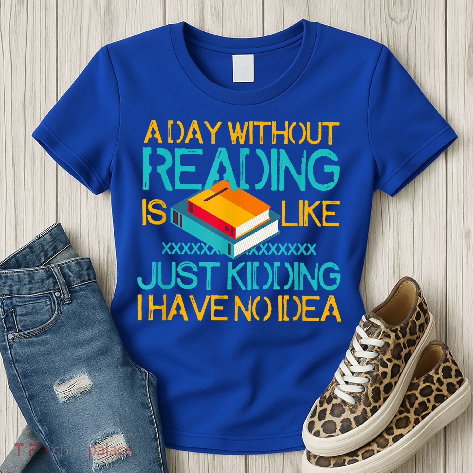 A Day Without Reading Is Like Bookworm Book Lovers Funny Gift Cool Gift Women's T-Shirt