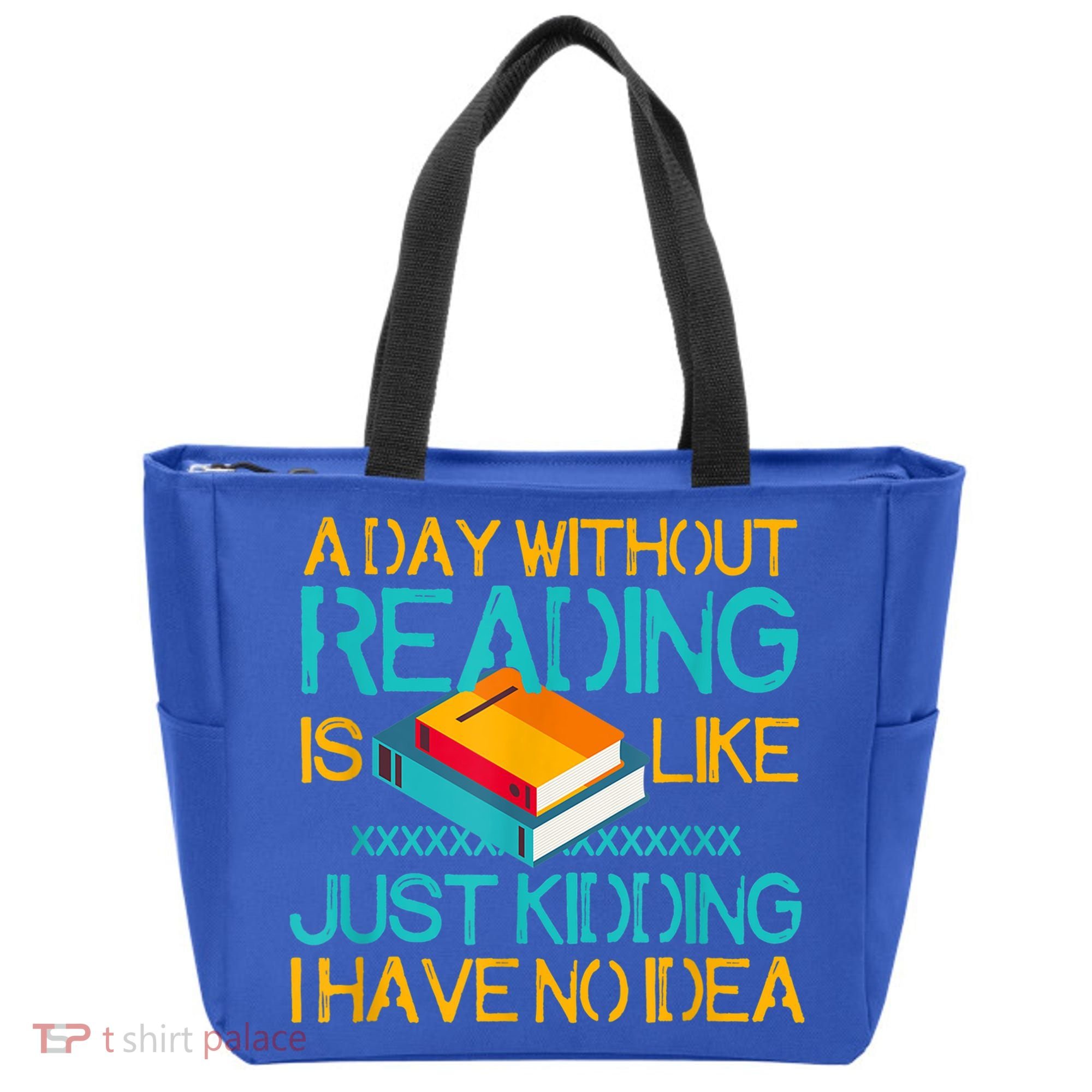 A Day Without Reading Is Like Bookworm Book Lovers Funny Gift Cool Gift Tote Bag