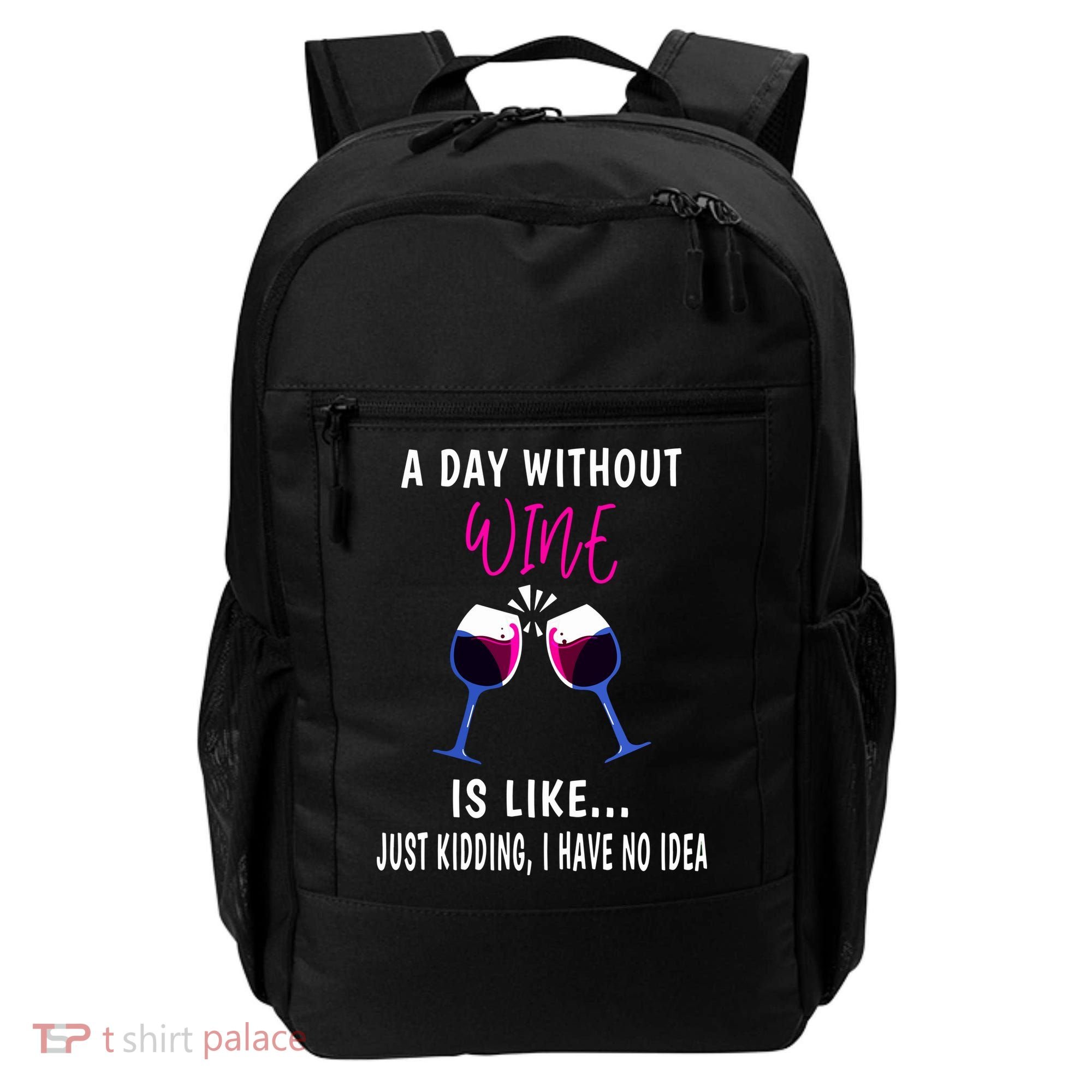 A Day Without Wine Wine Ladies Girl Drinking Wine Backpack