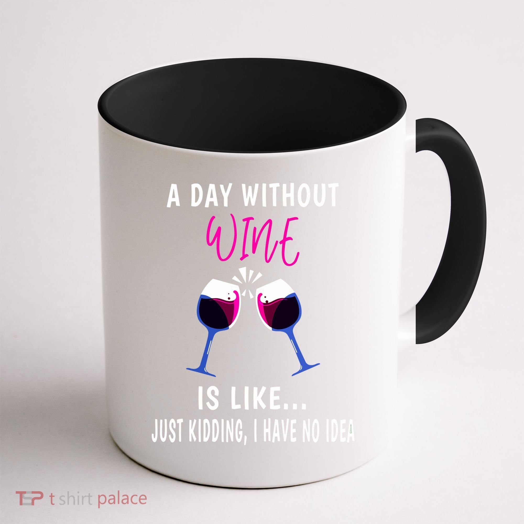 A Day Without Wine Wine Ladies Girl Drinking Wine Coffee Mug