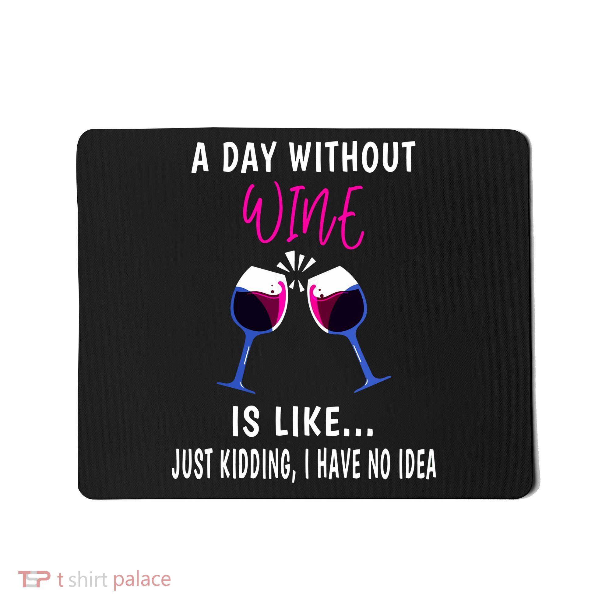 A Day Without Wine Wine Ladies Girl Drinking Wine Mousepad