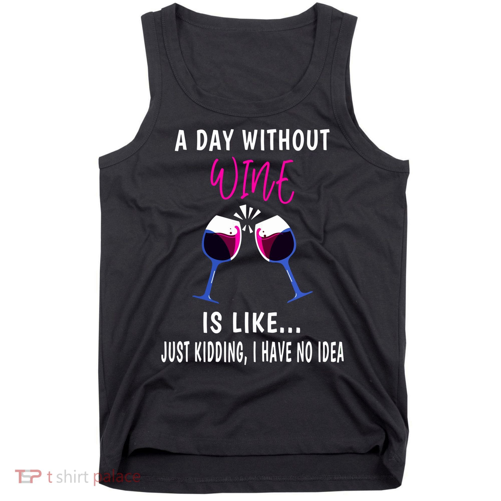 A Day Without Wine Wine Ladies Girl Drinking Wine Tank Top