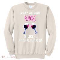 A Day Without Wine Wine Ladies Girl Drinking Wine Sweatshirt thumb 0