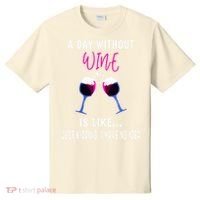 A Day Without Wine Wine Ladies Girl Drinking Wine T-Shirt thumb 0