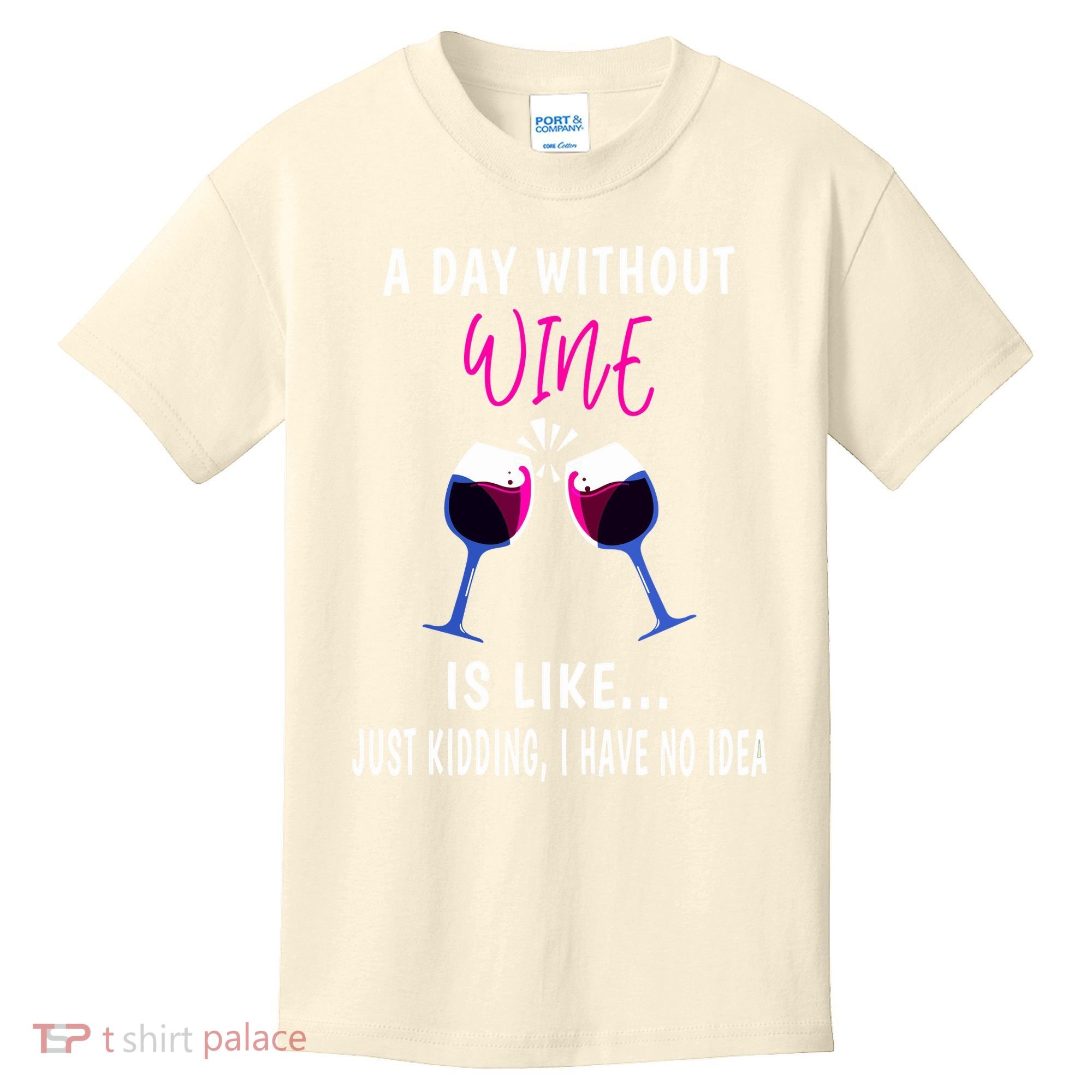 A Day Without Wine Wine Ladies Girl Drinking Wine Kids T-Shirt