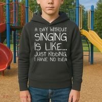 A Day Without Singing Is Like Just Kidding Kids Hoodie thumb 2