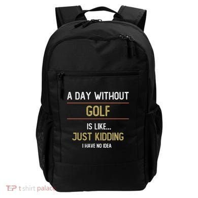 A Day Without Golf Is Like Funny Golf Lovers Gift Backpack