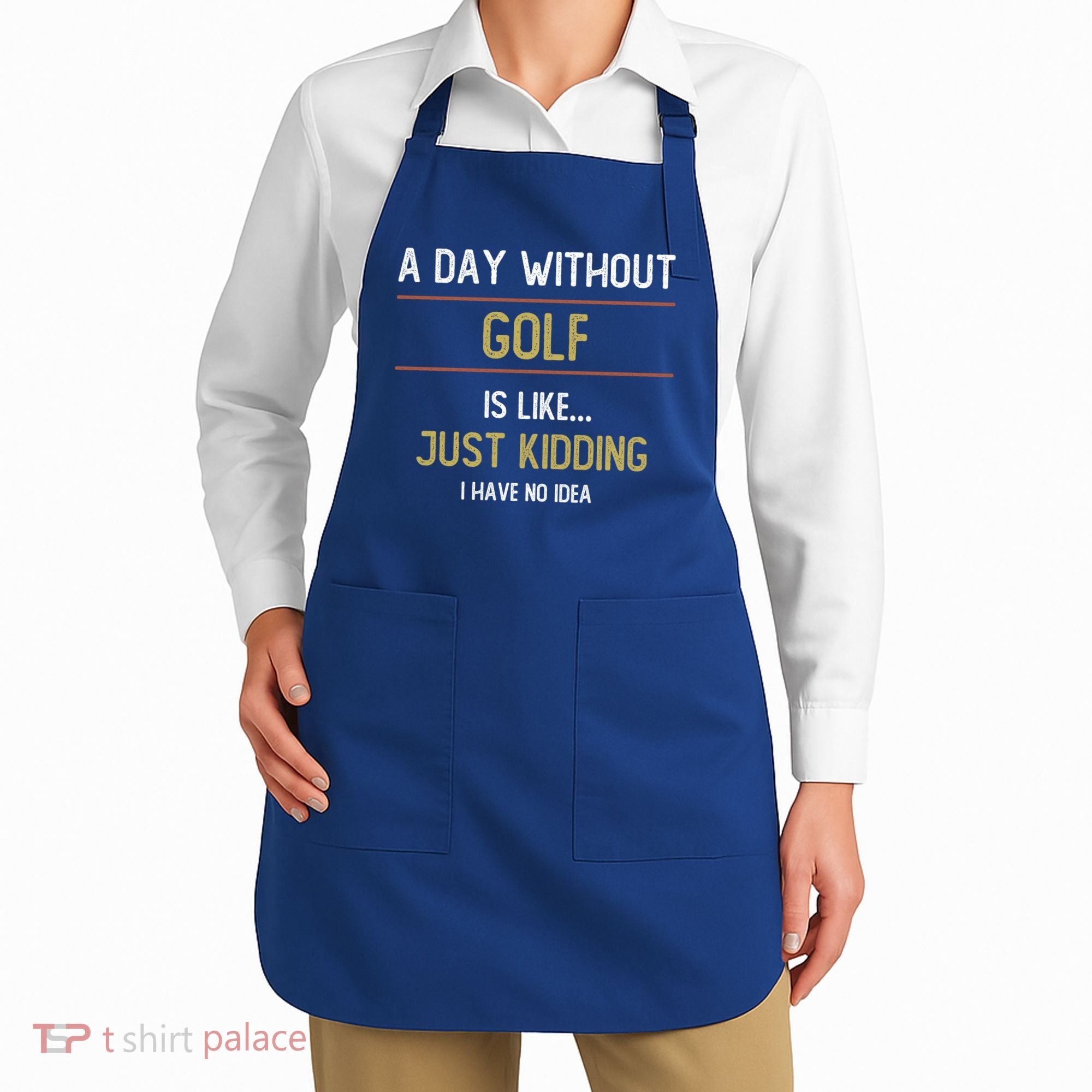 A Day Without Golf Is Like Funny Golf Lovers Gift Apron
