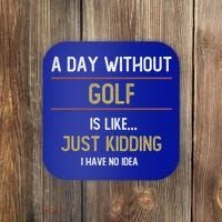 A Day Without Golf Is Like Funny Golf Lovers Gift Coaster thumb 0