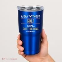 A Day Without Golf Is Like Funny Golf Lovers Gift Tumbler thumb 2
